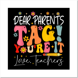 Dear Parents Tag You're It Love Teachers Last Day Of School Posters and Art